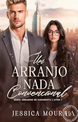 Um Arranjo Nada Convencional (Arranjos de Casamento Livro 1) - Jessica Moura