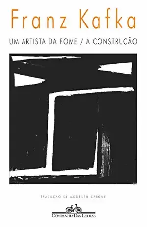 Um artista da fome / A construção – Franz Kafka