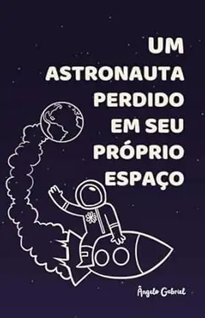 Um Astronauta Perdido Em Seu Próprio Espaço – Gabriel Helianto