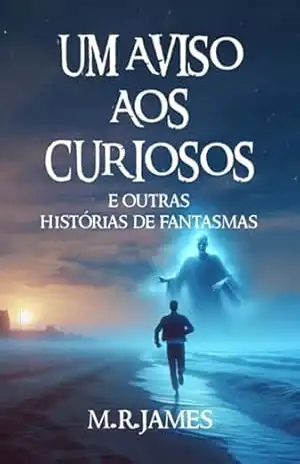 Um Aviso Aos Curiosos – M. R. James