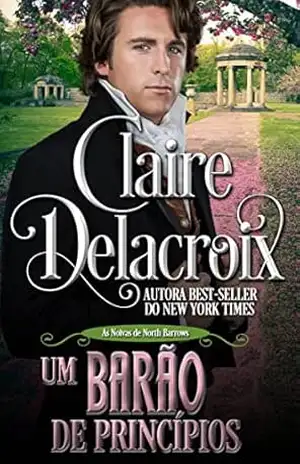 Um Barão de Princípios (As Noivas de North Barrows) – Claire Delacroix