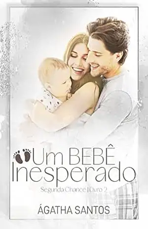 Um Bebê Inesperado (Segunda Chance Livro 2) – Ágatha Santos