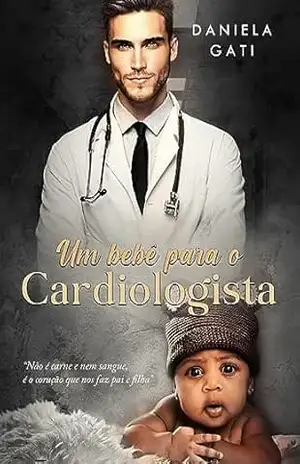 UM BEBÊ PARA O CARDIOLOGISTA: LIVRO ÙNICO - Daniela  Gati