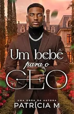 Um bebê para o CEO – Patrícia M