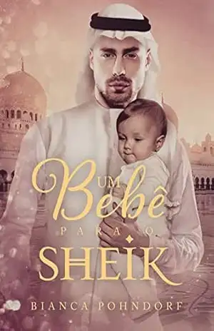 Um Bebê Para o Sheik – Bianca  Pohndorf
