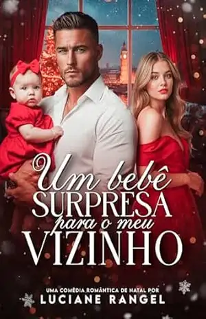 Um Bebê Surpresa para o meu Vizinho – Luciane Rangel