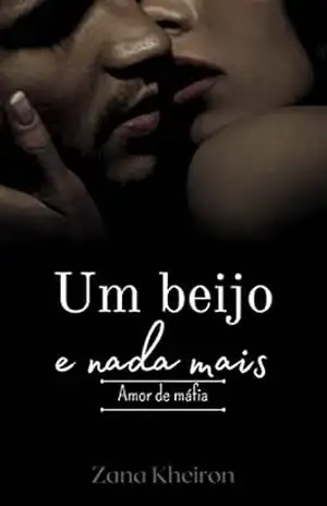 Um beijo e nada mais: Amor de máfia – Zana Kheiron