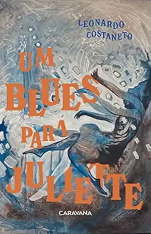 Um blues para Juliette – Leonardo Costaneto