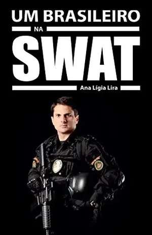UM BRASILEIRO NA SWAT: A HISTÓRIA DE MARCOS DO VAL. – Rogério Greco