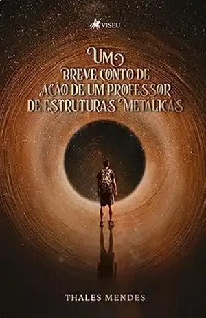 Um Breve Conto de Ação de um Professor de Estruturas Metálicas – Thales Mendes