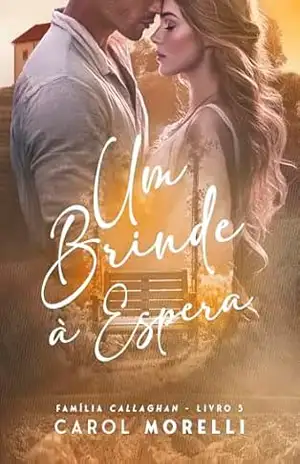 Um Brinde à Espera: Família Callaghan 3 – Carol Morelli