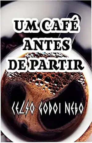 UM CAFÉ ANTES DE PARTIR – CELSO GODOI NETO