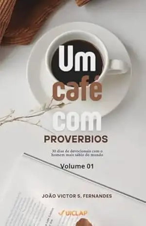 Um café com Provérbios: 30 dias de sabedoria (Devocionais) – João Victor S. Fernandes