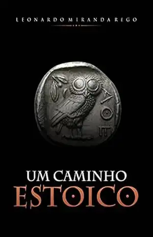 Um Caminho Estoico – Leonardo Miranda Rêgo