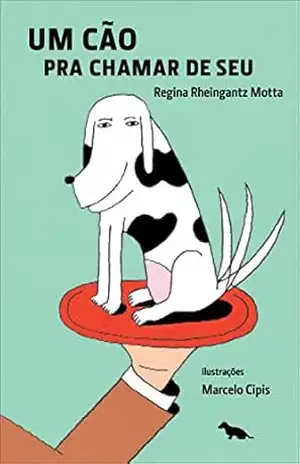 Um cão pra chamar de seu – Regina Rheingantz Motta