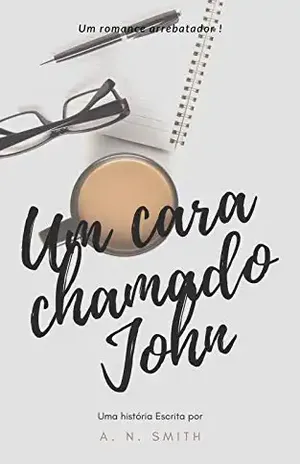 Um cara chamado John: Um romance arrebatador! - A. N. SMITH