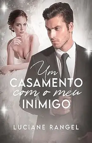Um Casamento com o meu Inimigo – Luciane Rangel