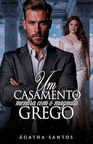 Um Casamento de Mentira com o Magnata Grego – Ágatha Santos