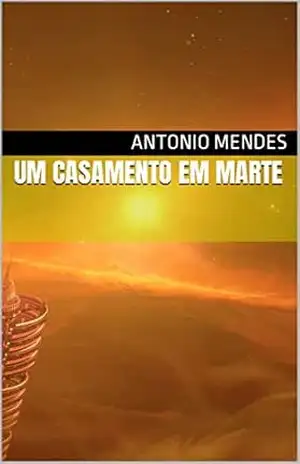 UM CASAMENTO EM MARTE – ANTONIO MENDES