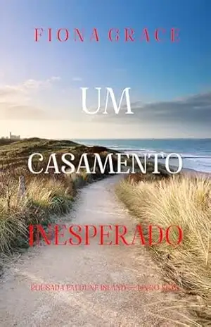 Um Casamento Inesperado (Pousada em Dune Island — Livro Sete) – Fiona  Grace