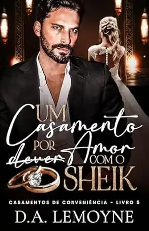 Um Casamento por Amor com o Sheik (Casamentos de Conveniência Livro 5) - D. A.  Lemoyne