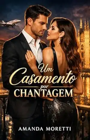 UM CASAMENTO POR CHANTAGEM – AMANDA MORETTI
