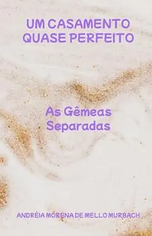Um Casamento Quase Perfeito – Andréia Morena Mello De Murbach