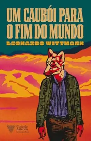 Um Caubói Para o Fim do Mundo: Leonardo Wittmann – Leonardo Wittmann