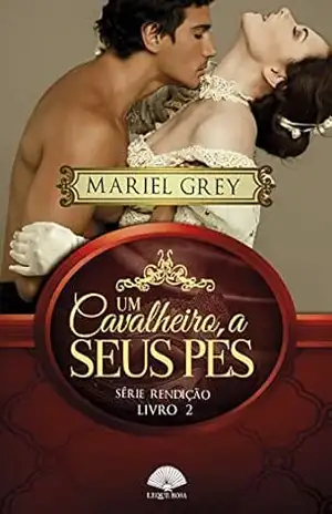 Um cavalheiro a seus pés: Série Rendição – Mariel Grey