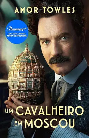 Um cavalheiro em Moscou - Amor Towles