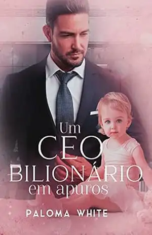 Um CEO Bilionário Em Apuros – Paloma White