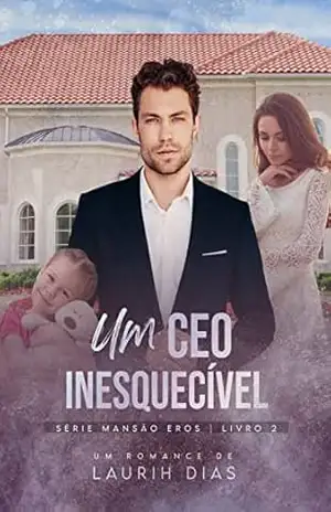 Um CEO Inesquecível (Mansão Eros) – Laurih Dias