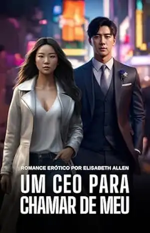 Um CEO para chamar de meu: romance erótico – estiilo dorama – Elisabeth Allen