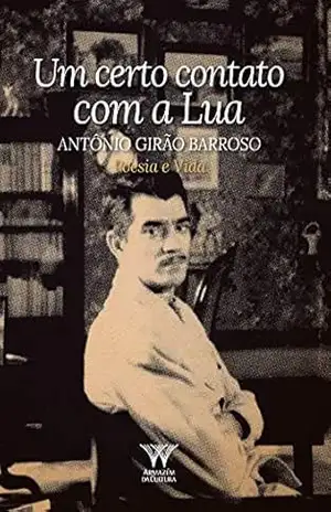 Um certo contato com a Lua: Antônio Girão Barroso: Poesia e Vida – Antônio Girão Barroso