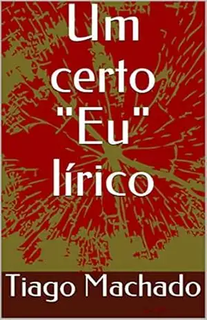 Um certo “Eu” lírico – Tiago Machado