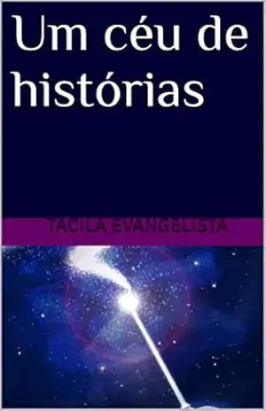 Um céu de histórias – Tacila Evangelista