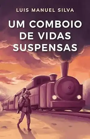 Um Comboio de Vidas Suspensas: Guerra Colonial Portuguesa: Drama e tensão a bordo do comboio que levava a juventude para a incerteza de Angola. – Luis Manuel Silva