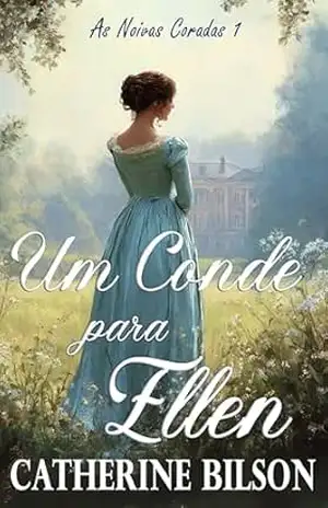 Um Conde para Ellen: Um romance de época doce (As Noivas Coradas Livro 1) – Catherine Bilson