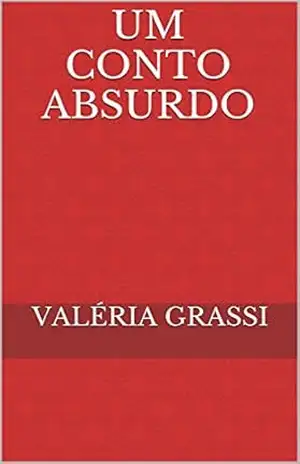 Um conto absurdo – Valéria Grassi