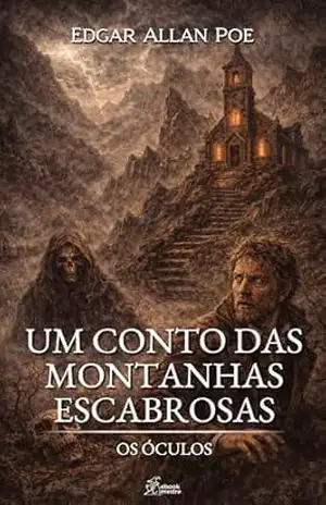 Um Conto das Montanhas Escabrosas: Os Óculos – Edgar Allan Poe