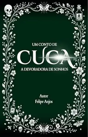 Um Conto de Cuca – A Devoradora de Sonhos: Sangue Ancestral – Felipe Anjos