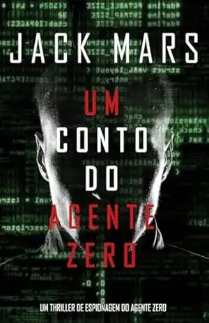 Um Conto do Agente Zero (Um Thriller de Espionagem do Agente Zero) – Jack Mars