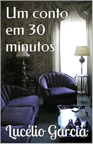 Um conto em 30 minutos – Lucélio Garcia