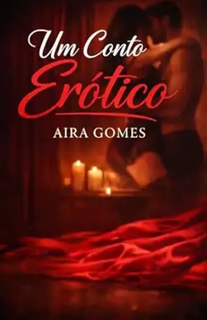Um Conto Erótico (CONTOS ERÓTICOS) – AIRA  GOMES