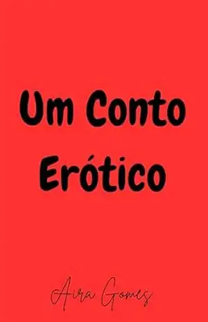 Um Conto Erótico – AIRA GOMES