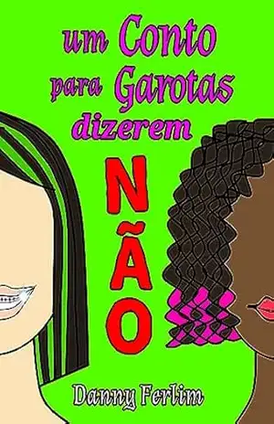 Um conto para garotas dizerem NÃO – Danny Ferlim