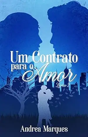 Um Contrato para o Amor – Livro 2 (Duologia Um Contrato para o Amor) – Andrea Marques
