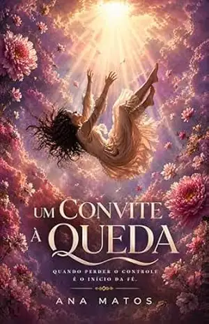 Um convite à queda: livro cristão, romance, perder o controle é o início da cura – Ana Caroliny Matos