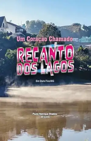 Um Coração Chamado Recanto dos Lagos – Paulo Shadow
