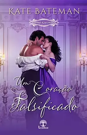 Um Coração Falsificado (Espiões e Segredos Livro 3) - Kate Bateman